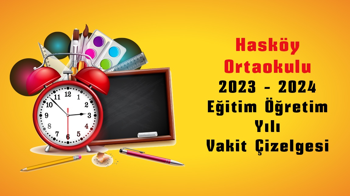 Hasköy Ortaokulu 2023-2024 Eğitim Öğretim Yılı Vakit Çizelgesi Ders Giriş - Çıkış Saatleri